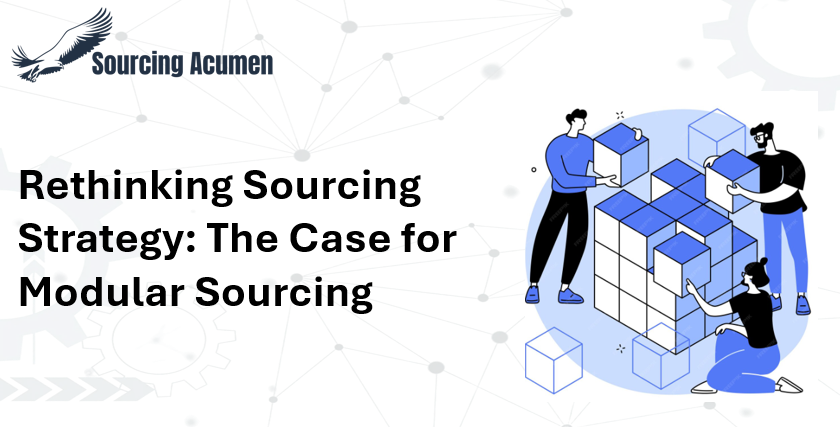 Rethinking Sourcing Strategy : The Case for Modular Sourcing